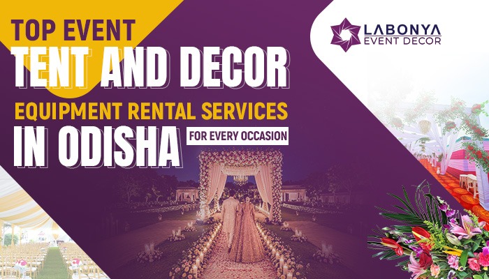 Top Event Tent and Decor Equipment Rental Services in Odisha for Every Occasion